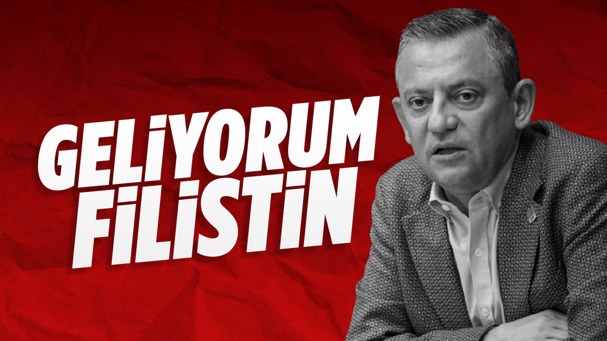CHP Genel Başkanı Özgür Özel: Filistin’e gideceğim