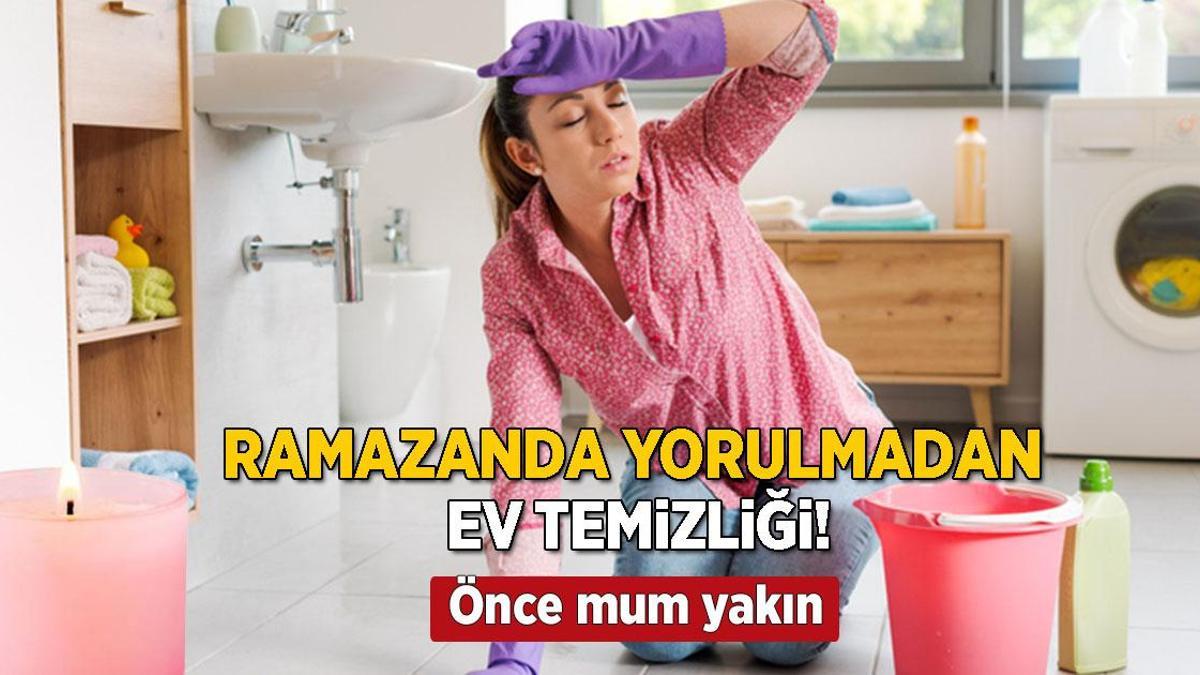 Ramazanda yorulmadan ev temizliği! Daha kolayı yok, mum yakarak tozu yok edin